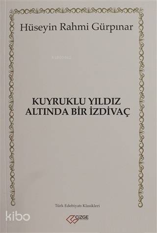 KUYRUKLU YILDIZ ALTINDA BİR İZDİVAÇ | Hüseyin Rahmi Gürpınar | Ahmet Yaman | Çizge Yayıncılık | 9786056830082 | 