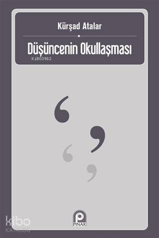  Düşüncenin Okullaşması | Kürşad Atalar | Pınar Yayınları | 3990000064587 | 