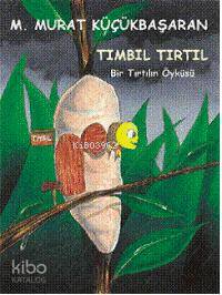  Tımbıl Tırtıl Bir Tırtılın Öyküsü | Mehmet Murat Küçükbaşaran | Bulut Yayınları | 9789752862029 | 