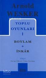  Toplu Oyunları 1 Boylam İnkâr | Toplu Oyunları 1 Boylam İnkâr | Arnold Wesker | Nurhan Tekerek Fatma Pınarbaşı | Mitos Boyut Yayınları | 9789758648757 