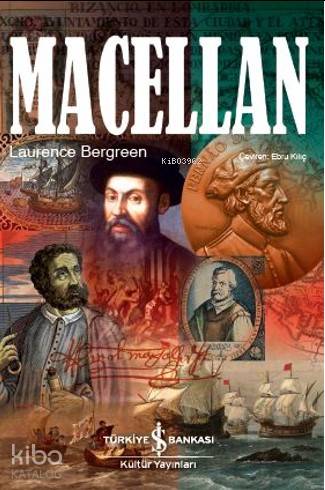  Macellan | Macellan | Ebru Kılıç | Laurence Bergreen | Türkiye İş Bankası Kültür Yayınları | 9786257999199 