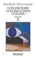  Gözlemcileri Gözlemleyenin Gözlemi | Friedrich Dürrenmatt | Mustafa Tüzel | Can Yayınları | 9789758440597 | 