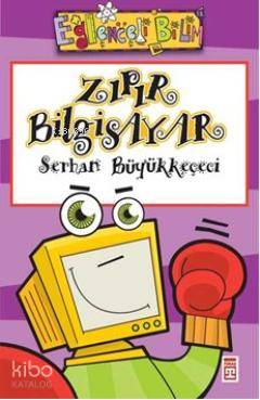  Zıpır Bilgisayar | Serhan Büyükkeçeci | Timaş Yayınları | 9799753627510 | 