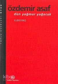  Dün Yağmur Yağacak | Özdemir Asaf | Türkiye İş Bankası Kültür Yayınları | 9789754585117 | 