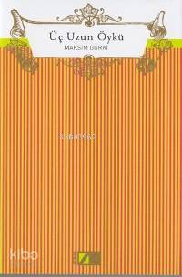  Üç Uzun Öykü | Maksim Gorki | Ataol Behramoğlu | Adam Yayınları | 9789754187694 | 