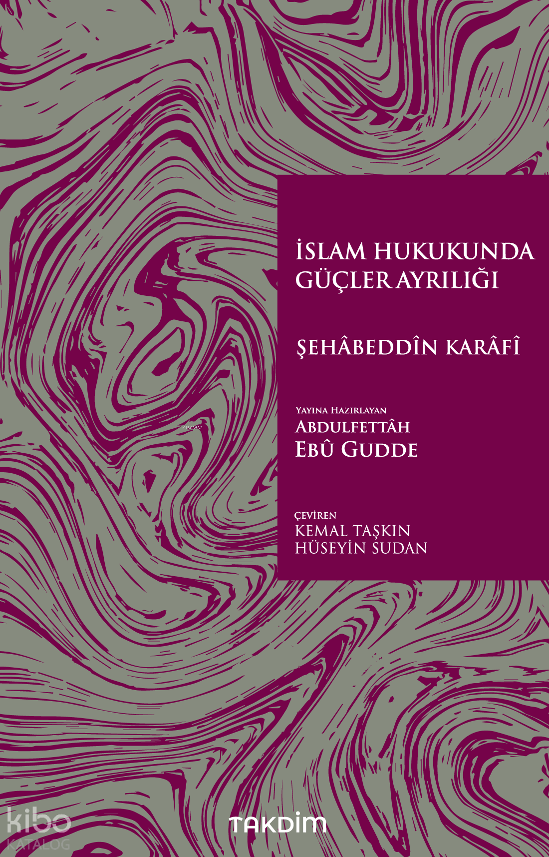  İslam Hukukunda Güçler Ayrılığı | İslam Hukukunda Güçler Ayrılığı | Şehabeddin Karafi | Kemal Taşkın | Hüseyin Sudan | Abdulfettah Ebu Gudde | Takdim Yayınları | 9786257251143 