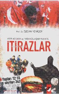  Yozlaşmaya ve Yabancılaşmaya Karşı İtirazlar | Özcan Yeniçeri | Deniz Saraç | IQ Kültür Sanat Yayıncılık | 9789752551329 | 