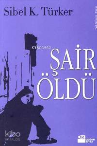  Şair Öldü | Sibel K Türker | Doğan Kitap | 9789752934306 | 