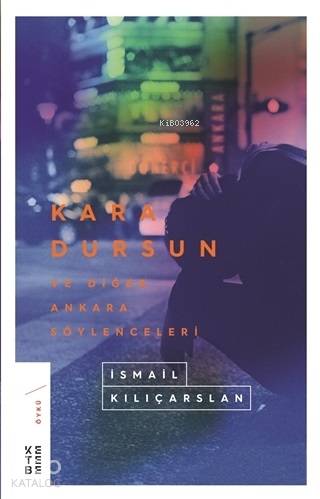  Kara Dursun ve Diğer Ankara Söylenceleri | Kara Dursun ve Diğer Ankara Söylenceleri | İsmail Kılıçarslan | Ketebe Yayınları | 9786057949141 