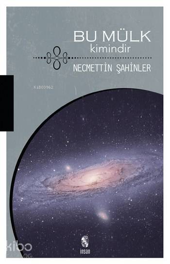  Bu Mülk Kimindir | Necmettin Şahinler | İnsan Yayınları | 9789755747552 | 