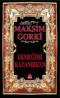  Ekmeğimi Kazanırken | Ekmeğimi Kazanırken | Fyodor Mihayloviç Dostoyevski | Esin Yıldız | EDT ELİF YAVUZ | Martı Yayınları | 9789758461929 