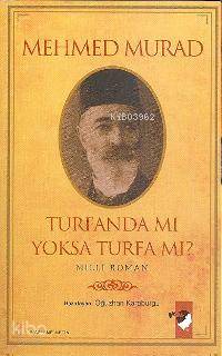  Turfanda mı Yoksa Turfa da mı Milli Roman | Mehmed Murad | Oğuzhan Karaburgu | IQ Kültür Sanat Yayıncılık | 9789752552272 | 