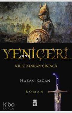  Yeniçeri Kılıç Kından Çıkınca | Hakan Kağan | Zeynep Özbek | Timaş Yayınları | 9786051140650 