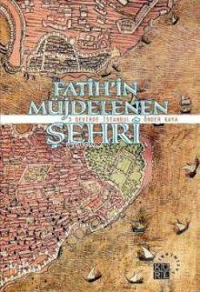  Fatihin Müjdelenen Şehri 3 Devirde İstanbul | Önder Kaya | Küre Yayınları | 9789756614730 | 