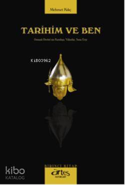  Tarihim ve Ben 1 | Mehmet Kılıç | Artes Yayınları | 9786055664084 | 
