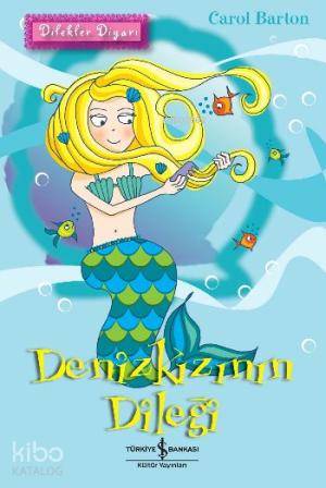  Dilekler Diyarı| Denizkızının Dileği | Dilekler Diyarı| Denizkızının Dileği | Carol Barton | Ahmet Orhun | Türkiye İş Bankası Kültür Yayınları | 9786053600442 