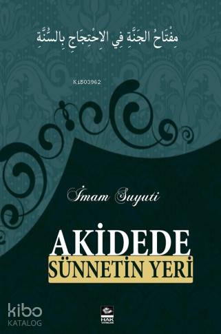  Akidede Sünnetin Yeri | Akidede Sünnetin Yeri | İmam Celâleddin Es Suyuti | Hak Yayınları | 3002682100029 