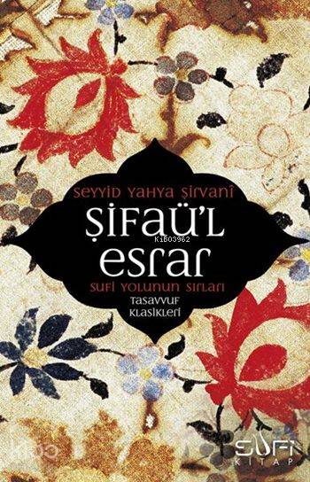  Şifaül Esrar Sufi Yolunun Sırları | Şifaül Esrar Sufi Yolunun Sırları | Seyyid Yahya Şirvani | Mehmet Rıhtım | Sufi Kitap | 9789759161590 