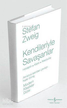  Kendileriyle Savaşanlar (Ciltli) Hölderlin Kleist Nietzsche) | Kendileriyle Savaşanlar (Ciltli) Hölderlin Kleist Nietzsche) | Stefan Zweig | Nafer Ermiş | Türkiye İş Bankası Kültür Yayınları | 9786053603559 
