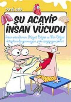  Şu Acayip İnsan Vücudu | Şu Acayip İnsan Vücudu | Tarık Uslu | Uğurböceği Yayınları | 9786055523039 