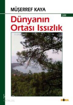 Dünyanın Ortası Issızlık | Müşerref Kaya | Kora Yayın | 9786055601270 | 
