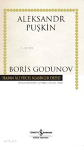  Boris Godunov (Ciltli) | Boris Godunov (Ciltli) | Aleksandr Sergeyeviç Puşkin | Özcan Özer | Türkiye İş Bankası Kültür Yayınları | 9786053605850 