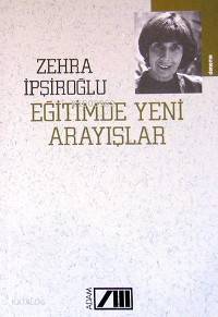  Eğitimde Yeni Arayışlar | Zehra İpşiroğlu | Adam Yayınları | 9789754184341 | 