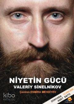  Niyetin Gücü | Valeriy Sinelnikov | Esmira Mehdiyev | Elhan Kitap Yayın Dağıtım | 9786056326363 | 