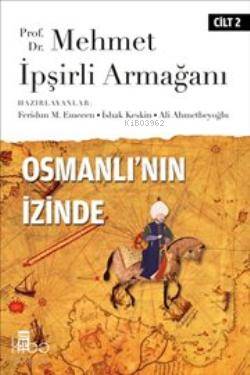  Osmanlının İzinde II Prof Dr Mehmet İpşirli Armağanı | Ahmet Yaşar Ocak | Colin Imber | Ekmeleddin İhsanoğlu | Halil İnalcık | Heath W Lowry | İsmail E Erünsal | Halil İnalcıkAhmet Yaşar OcakEkmeleddin İhsanoğluİsmail E ErünsalColin ImberHeath W Lowry | Timaş Tarih | 9786050808247 | 