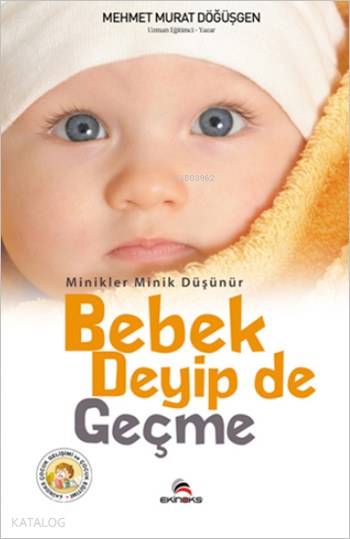  Minikler Minik Düşünür Bebek Deyip De Geçme | Mehmet Murat Döğüşgen | Ekinoks Yayınevi | 9786055448431 | 