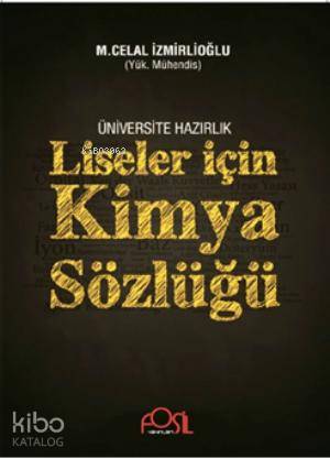  Üniversiteye Hazırlık Liseler İçin Kimya Sözlüğü | M Celal İzmirlioğlu | Mustafa Erdem Kafkaslıoğlu | Fosil Yayınları | 9786054599745 | 