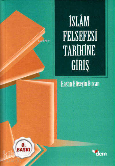  İslam Felsefesi Tarihine Giriş | İslam Felsefesi Tarihine Giriş | Hasan Hüseyin Bircan | Dem Yayınları | 9786054036424 
