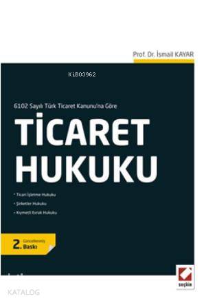  Ticaret Hukuku | Ticaret Hukuku | İsmail Kayar | Seçkin Yayıncılık | 9789750226182 