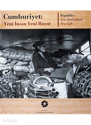  Cumhuriyet Yeni İnsan Yeni Hayat Republic New İndividual New Life | Zülfü Oğur | Ekrem Işın | İstanbul Araştırmaları Enstitüsü | 9786054642212 | 