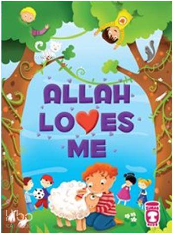  Allah Loves Me | Allah Loves Me | Ayşe Sevim | Fatma Işık | Ayşe SevimFatma Işık | Timaş Kids | 9786050814101 