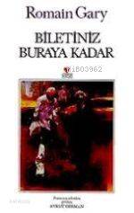  Biletiniz Buraya Kadar | Romain Gary | Aykut Derman | Can Yayınları | 9789755108476 | 
