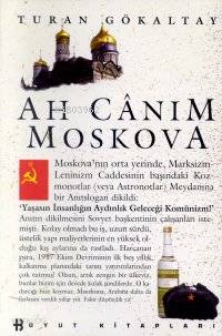  Ah Canım Moskova | Turan Gökaltay | Boyut Yayın Grubu | 9789755210803 | 
