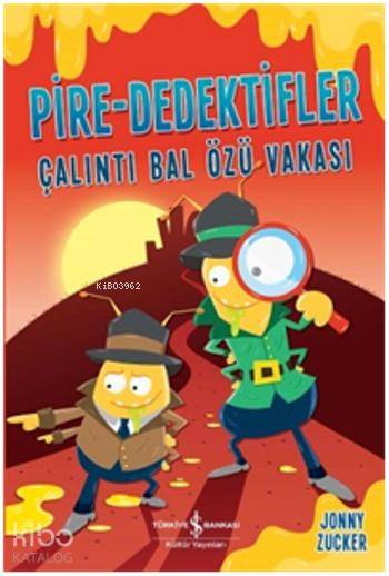  Pire Dedektifler Çalıntı Bal Özü Vakası | Pire Dedektifler Çalıntı Bal Özü Vakası | Jonny Zucker | Cenk Pamay | Türkiye İş Bankası Kültür Yayınları | 9786053322641 