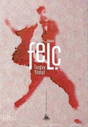  Felç | Turgay Yılmaz | Yitik Ülke Yayınları | 9786054841523 | 