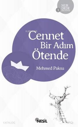  Cennet Bir Adım Ötende | Cennet Bir Adım Ötende | Mehmed Paksu | Nesil Yayınları | 9789752690028 