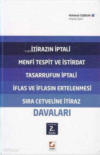  İtirazın İptali Menfi Tespit ve İstirdat (Ciltli) Tasarrufun İptali İflas ve İflasın Ertelenmesi Sıra Cetveline İtiraz Davaları | İtirazın İptali Menfi Tespit ve İstirdat (Ciltli) Tasarrufun İptali İflas ve İflasın Ertelenmesi Sıra Cetveline İtiraz Davaları | Mahmut Coşkun | Seçkin Yayıncılık | 9789750231766 