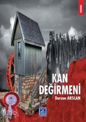  Kan Değirmeni | Kan Değirmeni | Dursun Arslan | Göl Kitap Yayıncılık | 9786054425778 