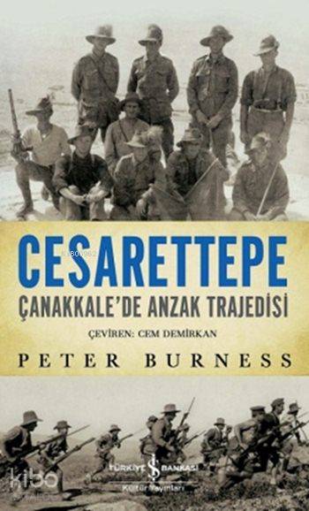  Cesarettepe Çanakkalede Anzak Trajedisi | Cesarettepe Çanakkalede Anzak Trajedisi | Cem Demirkan | Peter Burness | Türkiye İş Bankası Kültür Yayınları | 9786053324386 