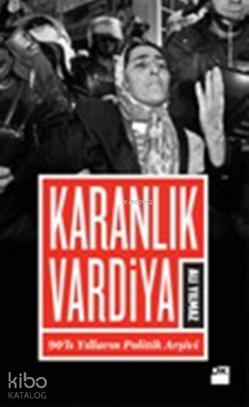  Karanlık Vardiya 90lı Yılların Politik Arşivi | Ali Yılmaz | Doğan Kitap | 9786050926729 | 