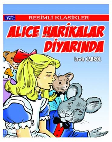  Alice Harikalar Diyarında | Alice Harikalar Diyarında | Lewis Carroll | Ahmet Yanar | Parıltı Yayıncılık | 9786051003832 