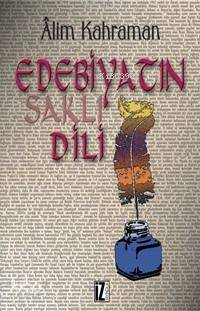  Edebiyatın Saklı Dili | Alim Kahraman | İz Yayıncılık | 9789753554596 | 