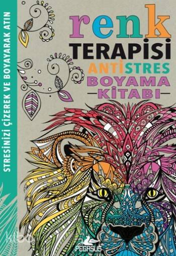  Renk Terapisi Antistres Boyama Kitabı | Cansu Gümüş | Hannah Davies | Cindy Wilde | Richard Merritt | Hannah Davies Cindy WildeRichard Merritt | Gizem Aldoğan | Pegasus Yayıncılık | 9786053436225 | 