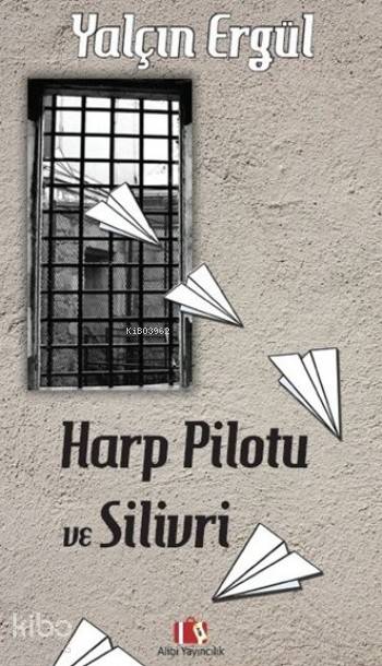  Harp Pilotu Ve Silivri | Yalçın Ergül | Alibi Yayıncılık | 9786058436060 | 