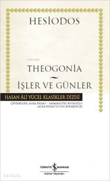  Theogonia İşler ve Günler (Ciltli) | Hesiodos | Azra ErhatSabahattin Eyüboğlu | Türkiye İş Bankası Kültür Yayınları | 9786053327783 | 