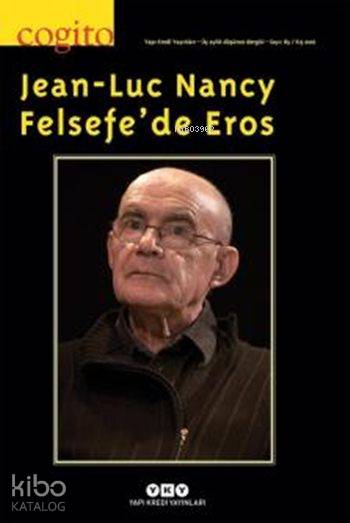  Cogito 85 Jean Luc Nancy Felsefede Eros | Cogito 85 Jean Luc Nancy Felsefede Eros | Kolektif | Şeyda Öztürk | Yapı Kredi Yayınları ( YKY ) | 2770000000581 